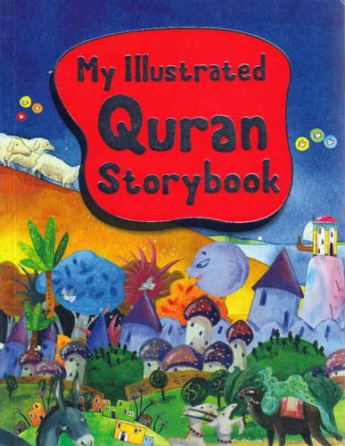 My Illustrated Quran Storybook (SC): Stories, Prayers, Activities and Much More!