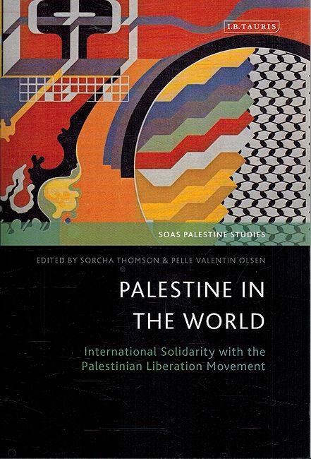 Palestine In The World : International Solidarity with the Palestinian Liberation Movement