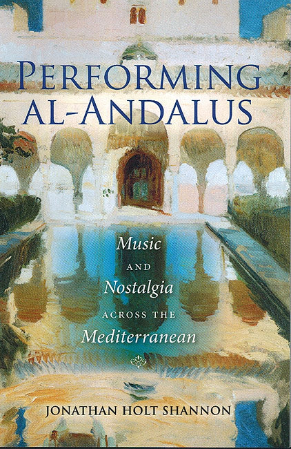 Performing al-Andalus: Music and Nostalgia Across The Mediterranean
