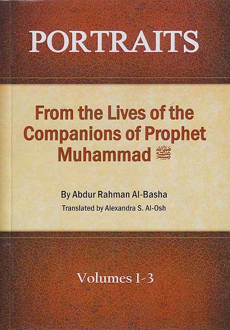 Portraits From the Lives of the Companions of Prophet Muhammad (vol 1-3 in 1 bk)