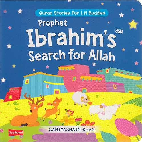 Prophet Ibrahim's Search for Allah : Quran Stories for Li'l Buddies (Boardbook)