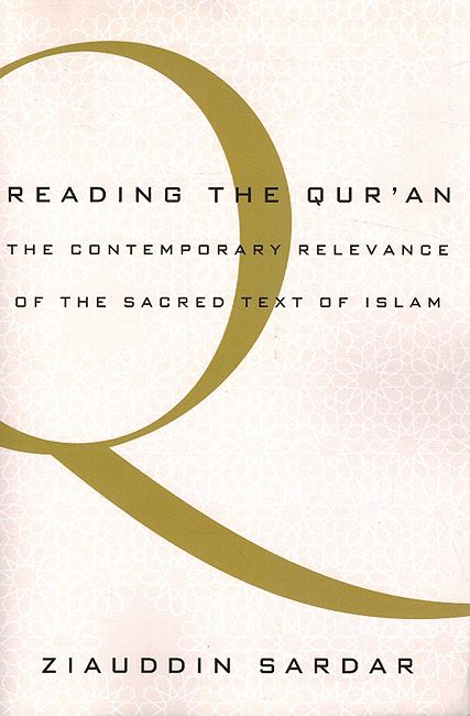 Reading the Qur'an: The Contemporary Relevance of the Sacred Text of Islam