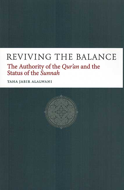 Reviving the Balance: The Authority of the Qur'an and the Status of the Sunnah