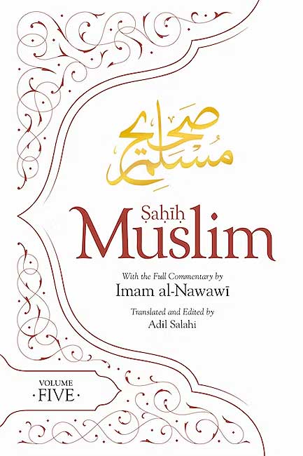Sahih Muslim (Volume 5): With the Full Commentary by Imam al-Nawawi