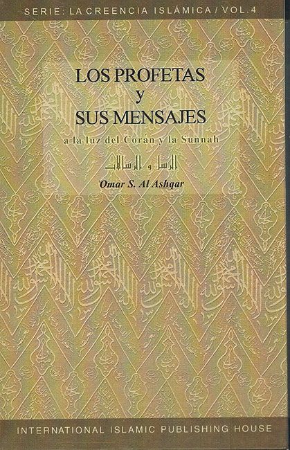 Serie La Creencia Islamica Vol 4 : Los Profetas y Sus Mensajes
