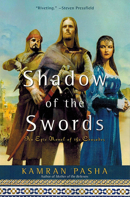 Shadow of the Swords : An Epic Novel of the Crusades