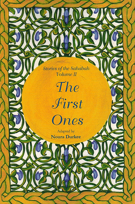Stories of the Sahabah Vol 2: The First Ones