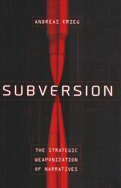Subversion: The Strategic Weaponization of Narratives