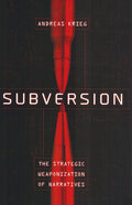 Subversion: The Strategic Weaponization of Narratives
