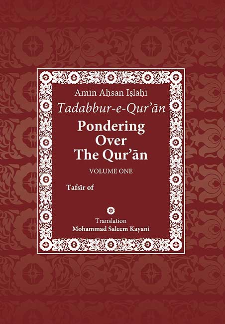 Tadabbur-e-Qur'an: Pondering Over the Qur'an - Volume 1