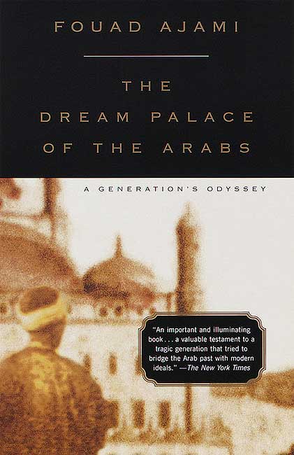 The Dream Palace of the Arabs : A Generation's Odyssey