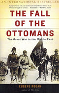 The Fall of the Ottomans - The Great War in the Middle East