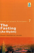 Series of Islamic Principles - 7 :The Fasting (As-Siyam)
