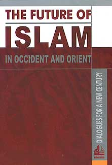 The Future of Islam in Occident and Orient
