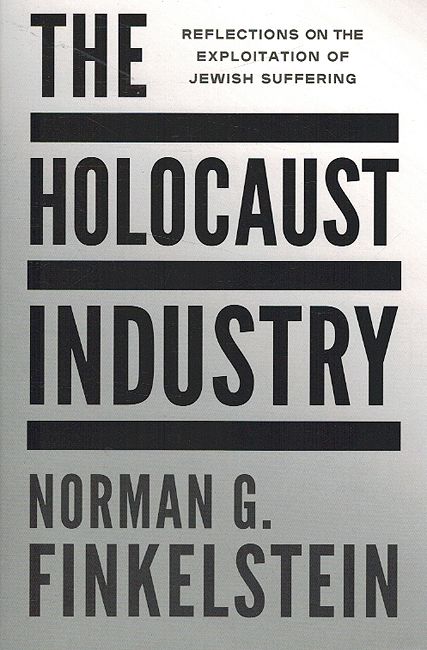 The Holocaust Industry : Reflections on the Expoitation of Jewish Suffering