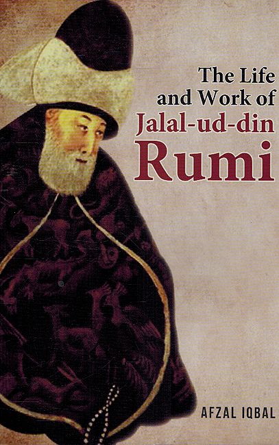 THe Life and Work of Jalal-Ud-din Rumi