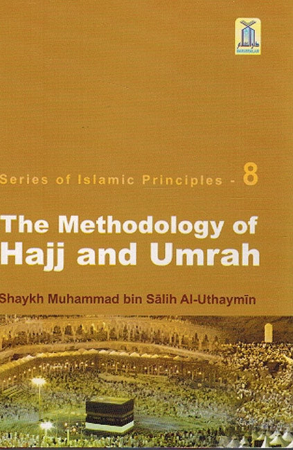 Series of Islamic Principles - 8 :The Methodology of Hajj and Umrah.