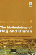 Series of Islamic Principles - 8 :The Methodology of Hajj and Umrah.