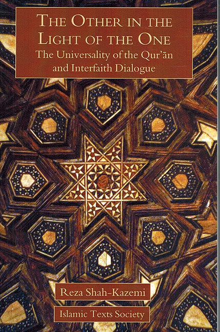 The Other In The Light Of The One - The Universality of the Qur'an and Interfaith Dialogue