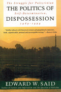 The Politics of Dispossession: The Struggle for Palestinian Self-Determination, 1969 - 1994