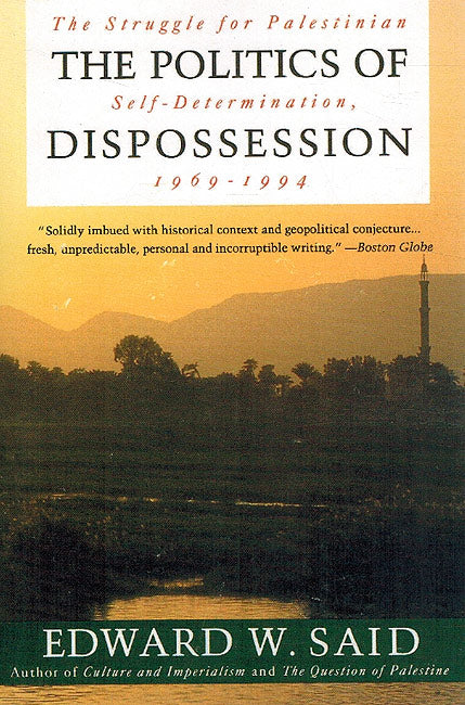 The Politics of Dispossession: The Struggle for Palestinian Self-Determination, 1969 - 1994