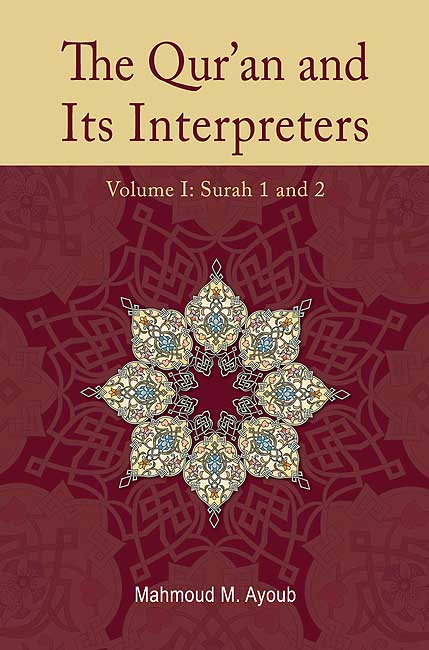 The Qur'an and Its Interpreters: Volume 1