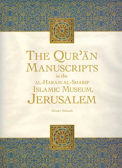 The Qur'an Manuscripts in the al-Haram al-Sharif Museum. Jerusalem