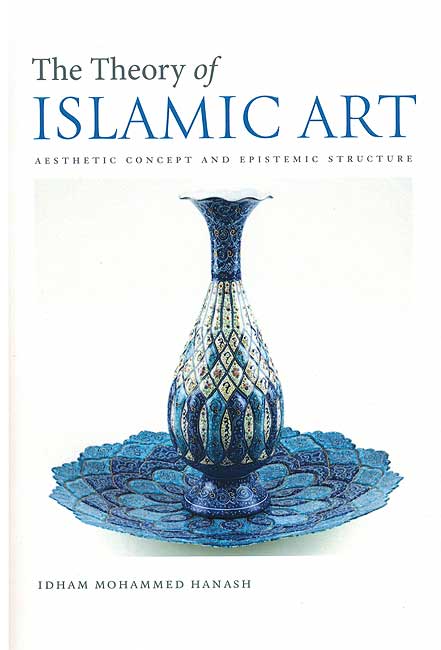 The Theory of Islamic Art: Aesthetic Concept and Epistemic Structure