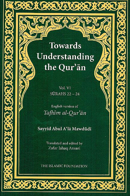 Towards Understanding the Quran : Vol 6 Surah 22-24