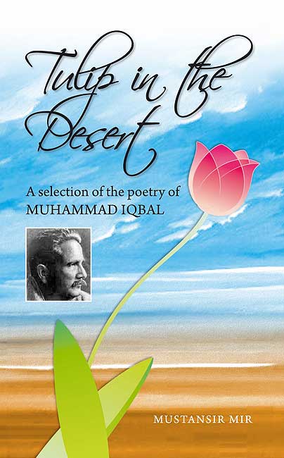 Tulip in the Desert : A selection of the poetry of Muhammad Iqbal