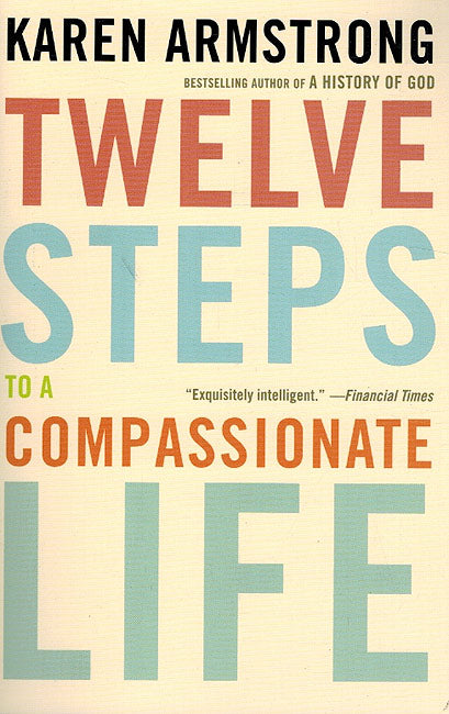 Twelve Steps to a Compassionate Life