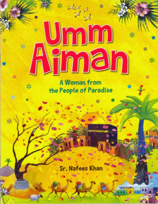 Umm Aiman: A Woman from the People of Paradise