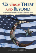 Us versus Them and Beyond : An Oriental-Islamic Rejoinder to the Clash of Civilizations Theory