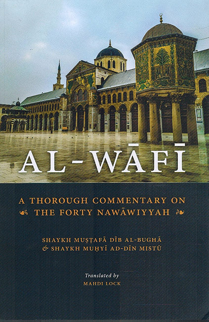 Wafi: A Thorough Commentary On The Forty Nawawiyyah