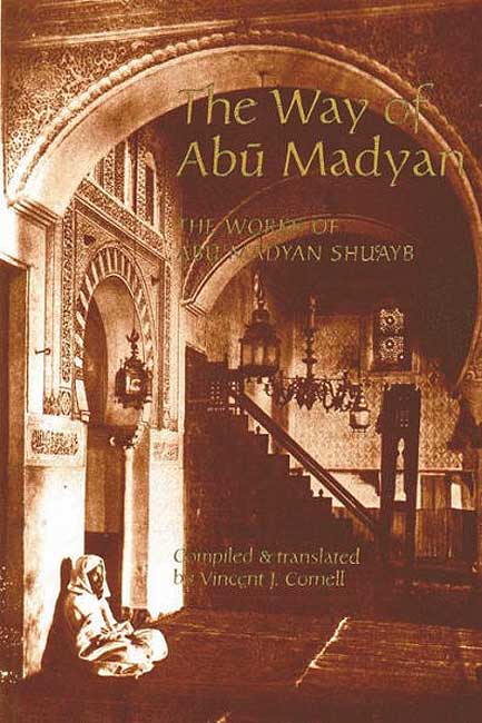 The Way of Abu Madyan: The Works of Abu Madyan Shu‘ayb (Ar-En)