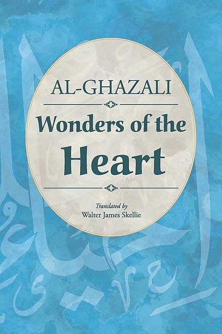 Ghazali: Wonders of the Heart