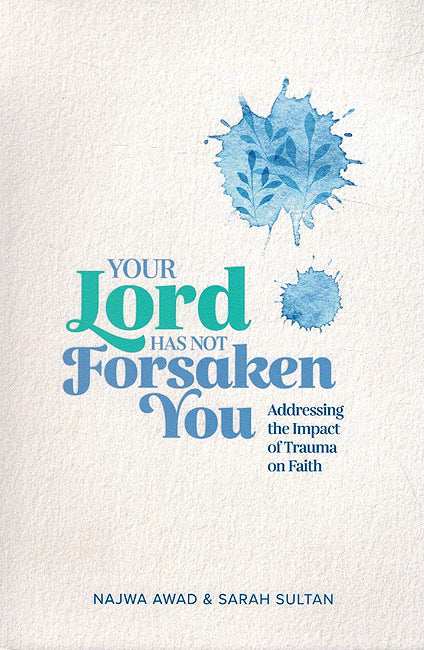 Your Lord Has not Forsaken You - Addressing the Impact of Trauma On Faith